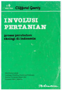 INVOLUSI PERTANIAN proses perubahan ekologi di Indonesia