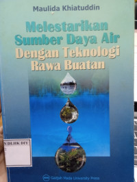 Melestarikan Sumber Daya Air Dengan Teknologi Rawa Buatan