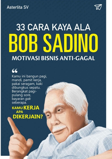 33 Cara Kaya Ala Bob Sadino Motivasi Bisnis Ant..