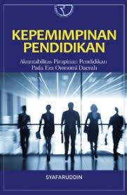 Kepemimpinan Pendidikan - Akuntabilitas Pimpinan Pendidikan pada Era Otonomi Daerah