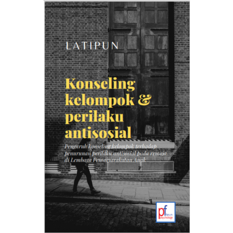 Konseling Kelompok & Perilaku Antisosial:  Pengaruh Konseling Kelompok terhadap Penurunan Perilaku  Antisosial pada Remaja di Lembaga Pemasyarakatan Anak