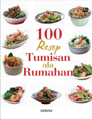 100 Resep Tumisan ala Rumahan (Indriani)